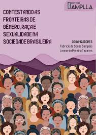Participação no livro "Contestando as fronteiras do Gênero, Raça e Sexualidade na sociedade brasileira: CAPÍTULO XIV IGUALDADE DE GÊNERO: O PAPEL DOS MOVIMENTOS SOCIAIS DE IDENTIDADE